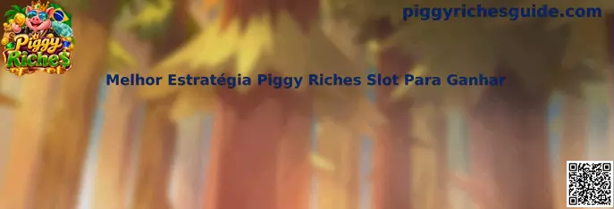 Melhor Estratégia Piggy Riches Slot Para Ganhar
