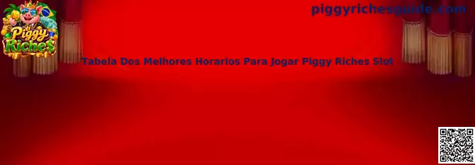 Tabela de Horários Piggy Riches