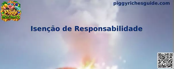 Aviso de Isenção de Responsabilidade Piggy Riches