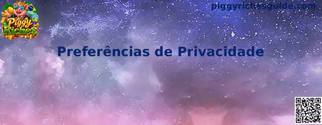 Preferências de Privacidade Piggy Riches